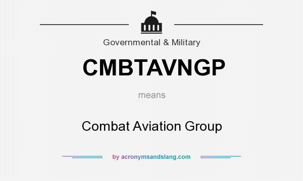 What does CMBTAVNGP mean? It stands for Combat Aviation Group