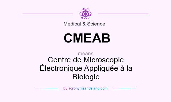 What does CMEAB mean? It stands for Centre de Microscopie Électronique Appliquée à la Biologie