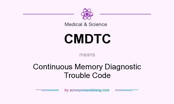 What does CMDTC mean? It stands for Continuous Memory Diagnostic Trouble Code