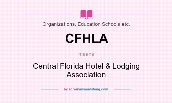 What does CFHLA mean? It stands for Central Florida Hotel & Lodging Association