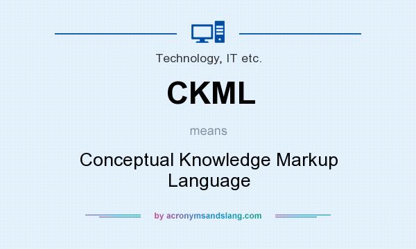 What does CKML mean? It stands for Conceptual Knowledge Markup Language