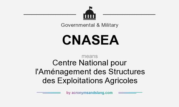 What does CNASEA mean? It stands for Centre National pour l`Aménagement des Structures des Exploitations Agricoles