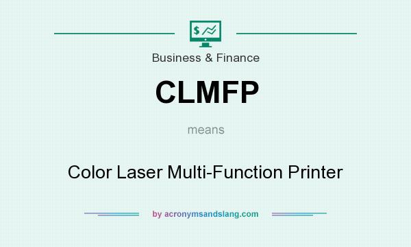 What does CLMFP mean? It stands for Color Laser Multi-Function Printer
