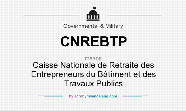 What does CNREBTP mean? It stands for Caisse Nationale de Retraite des Entrepreneurs du Bâtiment et des Travaux Publics