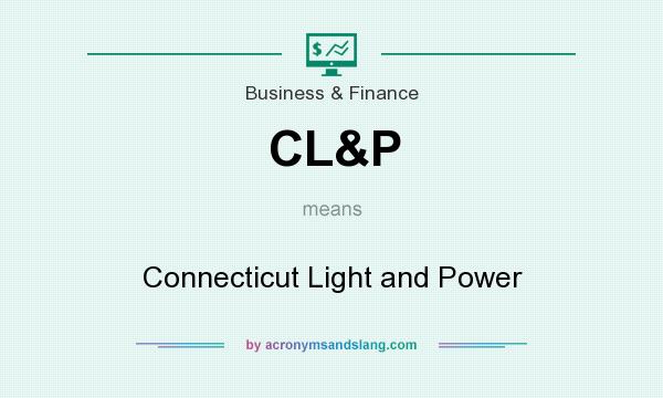 What does CL&P mean? It stands for Connecticut Light and Power