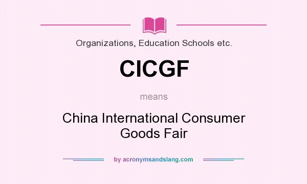 What does CICGF mean? It stands for China International Consumer Goods Fair