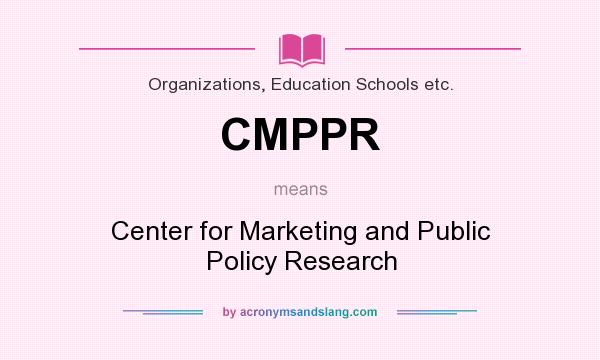 What does CMPPR mean? It stands for Center for Marketing and Public Policy Research