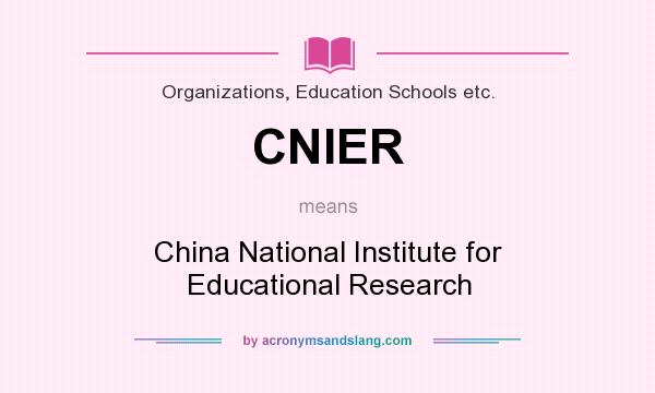 What does CNIER mean? It stands for China National Institute for Educational Research