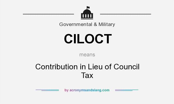 What does CILOCT mean? It stands for Contribution in Lieu of Council Tax