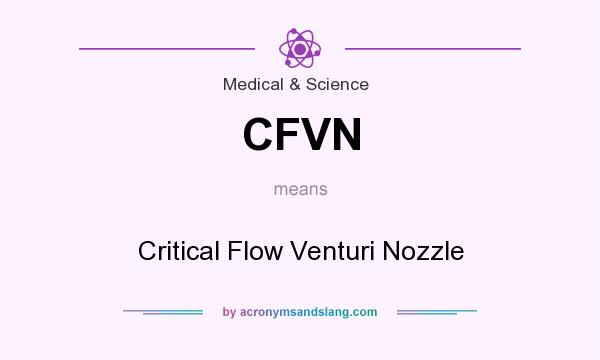 What does CFVN mean? It stands for Critical Flow Venturi Nozzle