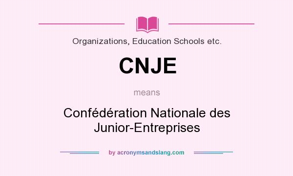 What does CNJE mean? It stands for Confédération Nationale des Junior-Entreprises