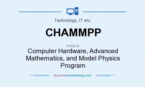 What does CHAMMPP mean? It stands for Computer Hardware, Advanced Mathematics, and Model Physics Program