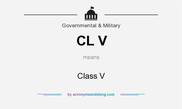 What does CL V mean? It stands for Class V