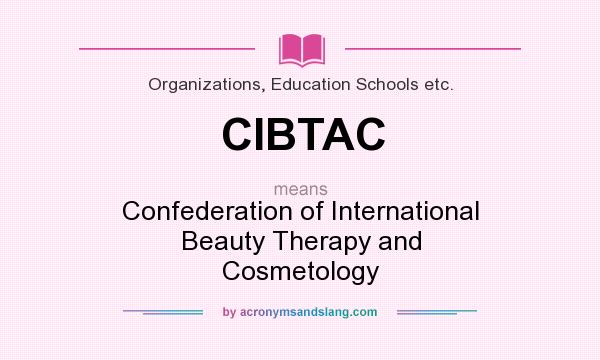 What does CIBTAC mean? It stands for Confederation of International Beauty Therapy and Cosmetology