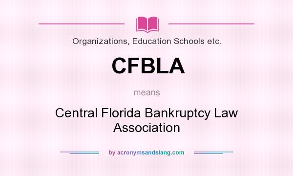 What does CFBLA mean? It stands for Central Florida Bankruptcy Law Association