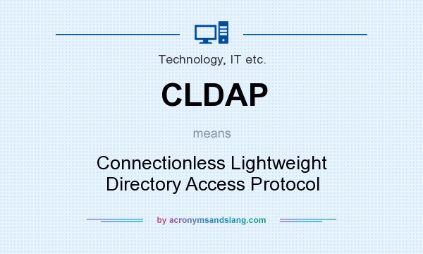 What does CLDAP mean? It stands for Connectionless Lightweight Directory Access Protocol