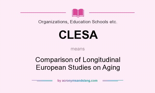What does CLESA mean? It stands for Comparison of Longitudinal European Studies on Aging