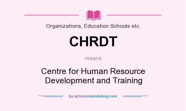 What does CHRDT mean? It stands for Centre for Human Resource Development and Training