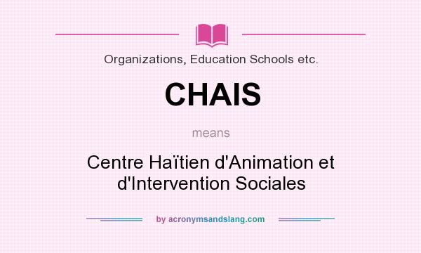 What does CHAIS mean? It stands for Centre Haïtien d`Animation et d`Intervention Sociales