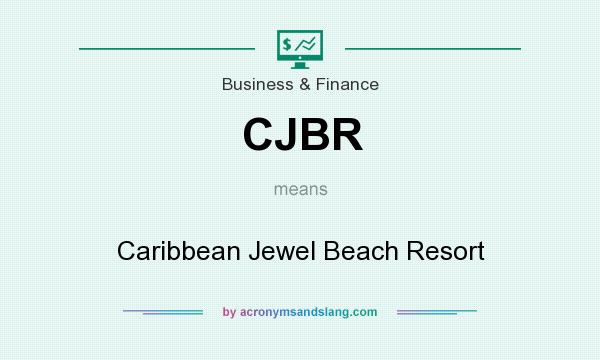 What does CJBR mean? It stands for Caribbean Jewel Beach Resort