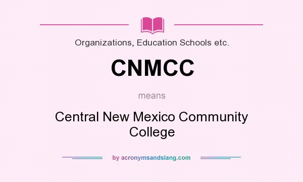 What does CNMCC mean? It stands for Central New Mexico Community College