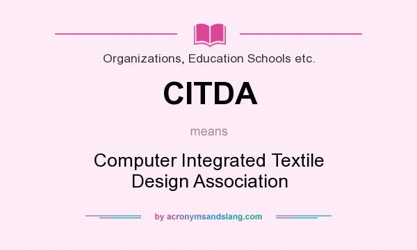 What does CITDA mean? It stands for Computer Integrated Textile Design Association