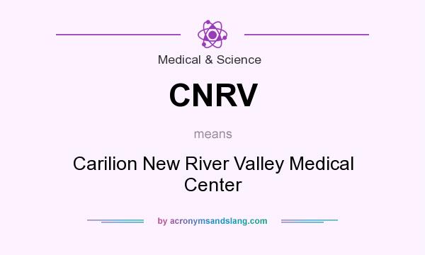 What does CNRV mean? It stands for Carilion New River Valley Medical Center