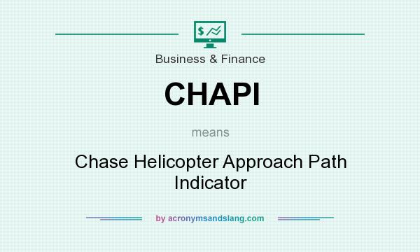 What does CHAPI mean? It stands for Chase Helicopter Approach Path Indicator