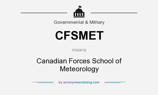 What does CFSMET mean? It stands for Canadian Forces School of Meteorology