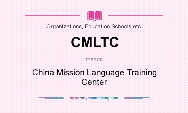 What does CMLTC mean? It stands for China Mission Language Training Center