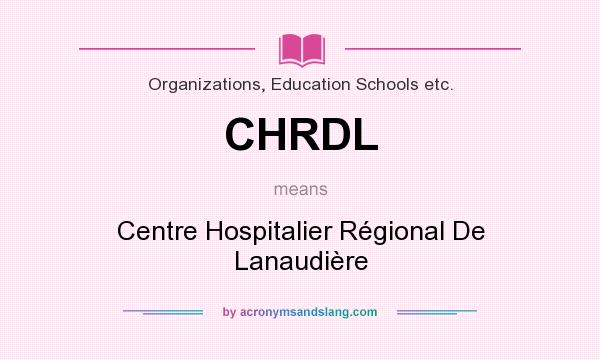 What does CHRDL mean? It stands for Centre Hospitalier Régional De Lanaudière