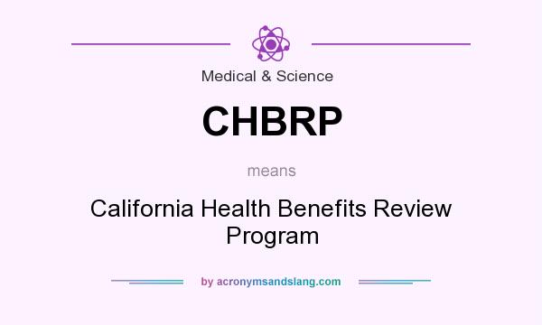 What does CHBRP mean? It stands for California Health Benefits Review Program