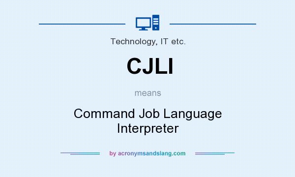 What does CJLI mean? It stands for Command Job Language Interpreter