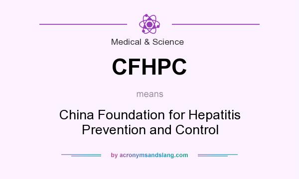 What does CFHPC mean? It stands for China Foundation for Hepatitis Prevention and Control