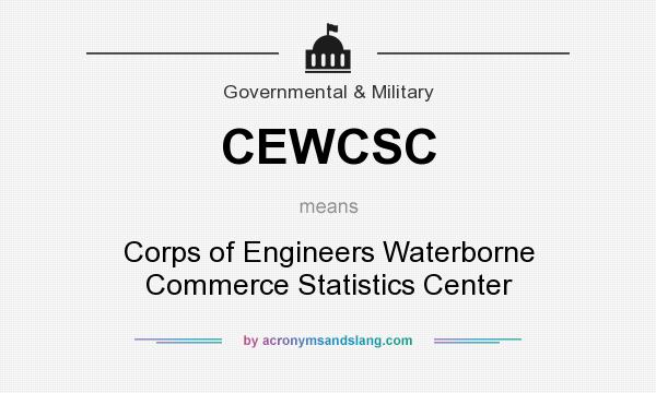 What does CEWCSC mean? It stands for Corps of Engineers Waterborne Commerce Statistics Center