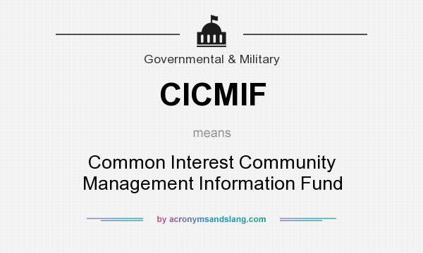What does CICMIF mean? It stands for Common Interest Community Management Information Fund
