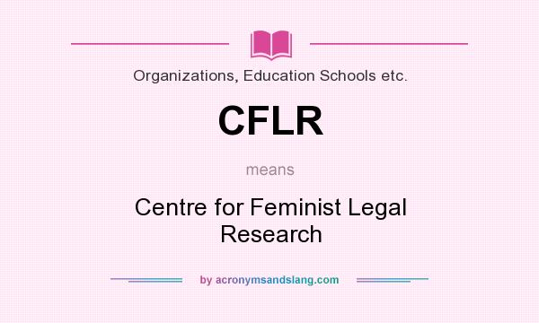 What does CFLR mean? It stands for Centre for Feminist Legal Research