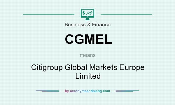 What does CGMEL mean? It stands for Citigroup Global Markets Europe Limited