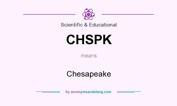 What does CHSPK mean? It stands for Chesapeake