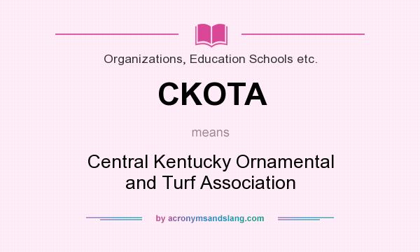 What does CKOTA mean? It stands for Central Kentucky Ornamental and Turf Association