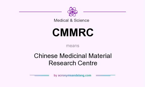 What does CMMRC mean? It stands for Chinese Medicinal Material Research Centre
