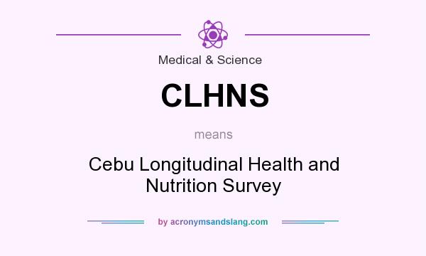 What does CLHNS mean? It stands for Cebu Longitudinal Health and Nutrition Survey