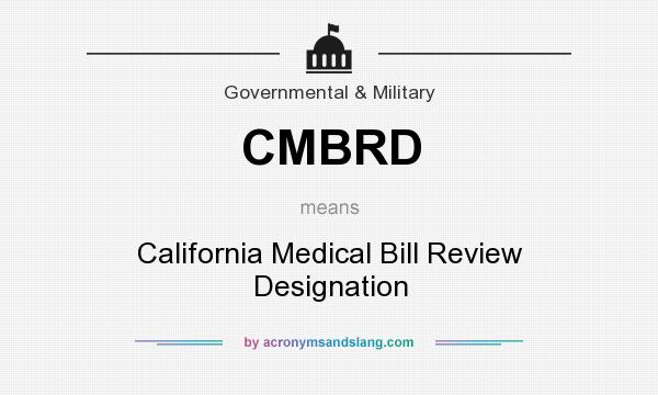 What does CMBRD mean? It stands for California Medical Bill Review Designation