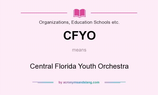 What does CFYO mean? It stands for Central Florida Youth Orchestra