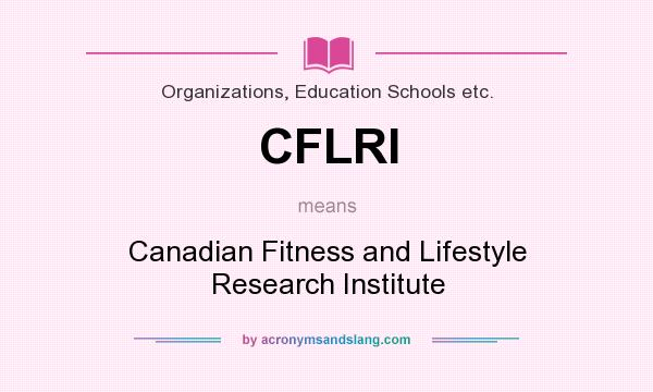 What does CFLRI mean? It stands for Canadian Fitness and Lifestyle Research Institute