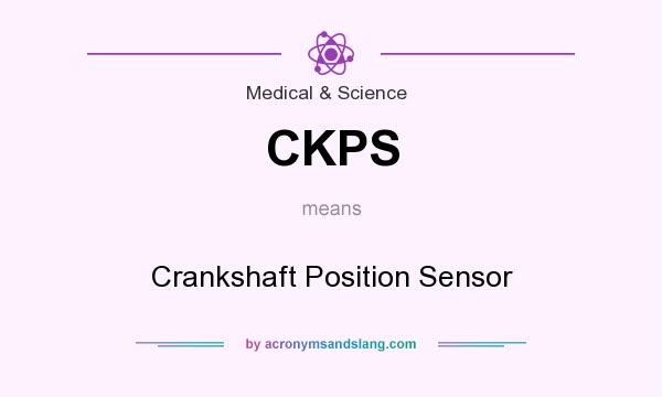What does CKPS mean? It stands for Crankshaft Position Sensor