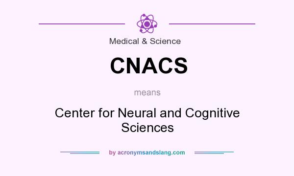 What does CNACS mean? It stands for Center for Neural and Cognitive Sciences