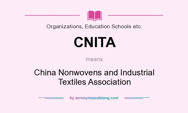 What does CNITA mean? It stands for China Nonwovens and Industrial Textiles Association