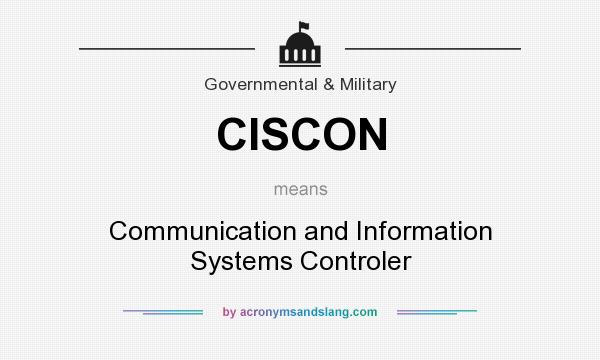 What does CISCON mean? It stands for Communication and Information Systems Controler
