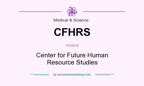 What does CFHRS mean? It stands for Center for Future Human Resource Studies